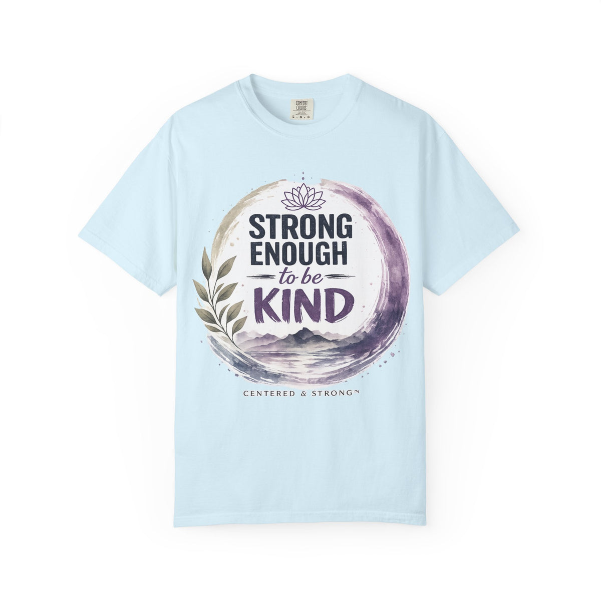 Strong Enough to Be Kind T-Shirt