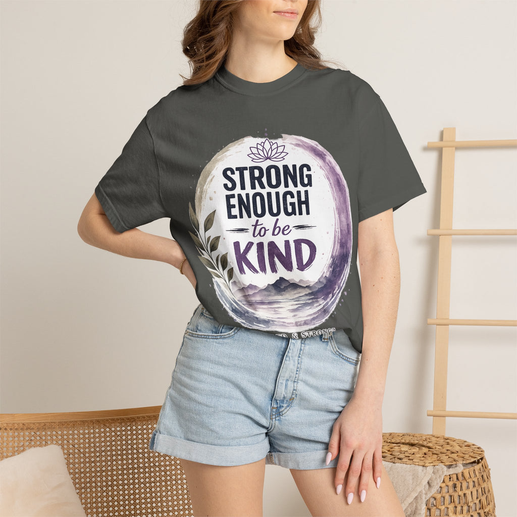 Strong Enough to Be Kind T-Shirt