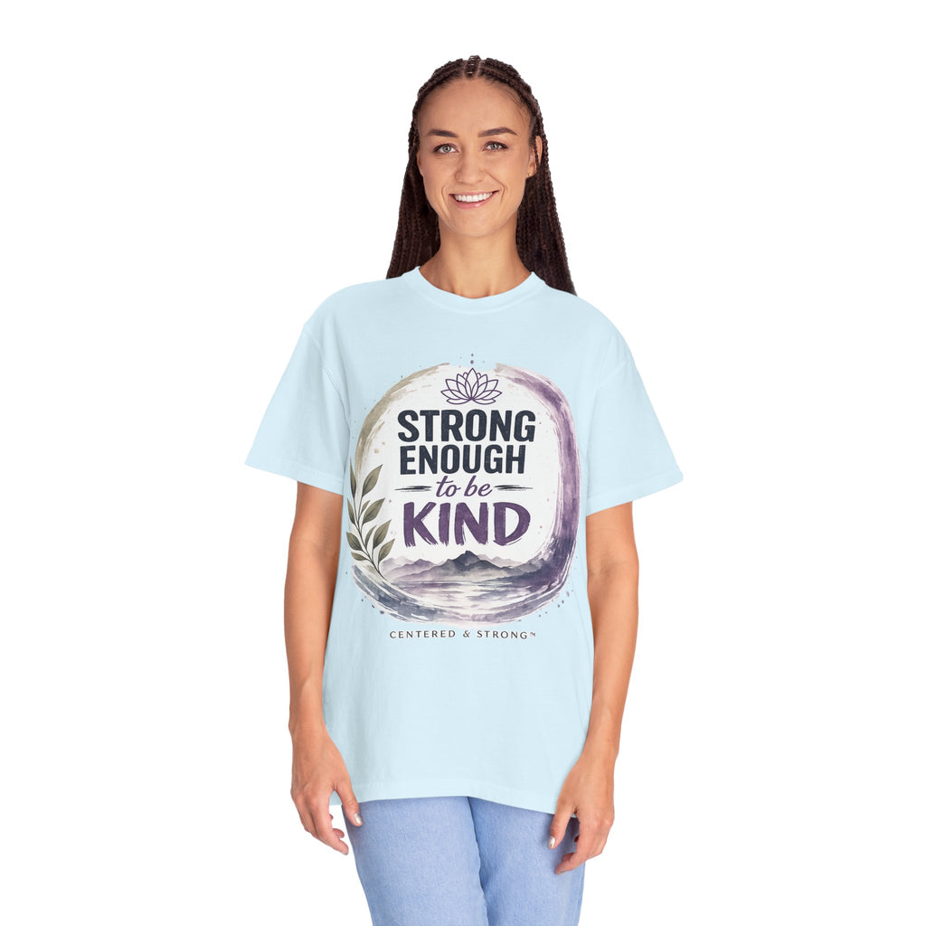 Strong Enough to Be Kind T-Shirt