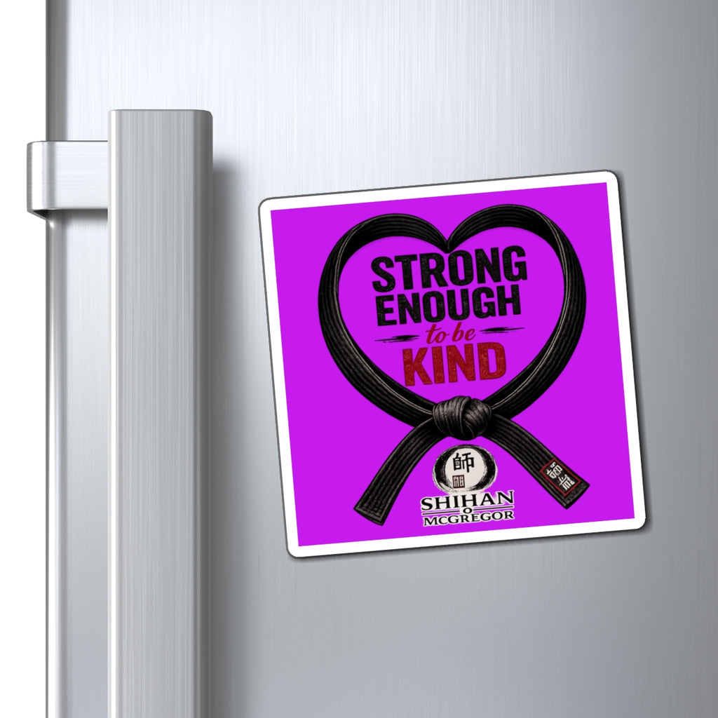 Strong Enough to Be Kind Magnet — Martial Arts Black Belt Inspirational Fridge Sticker