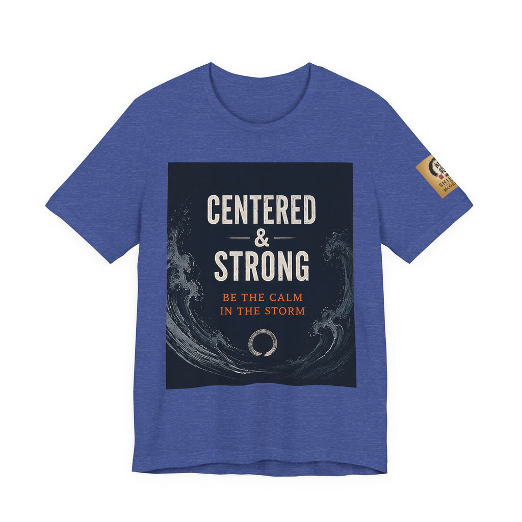Centered & Strong Tee — "Be the Calm in the Storm" Inspirational Graphic T-Shirt
