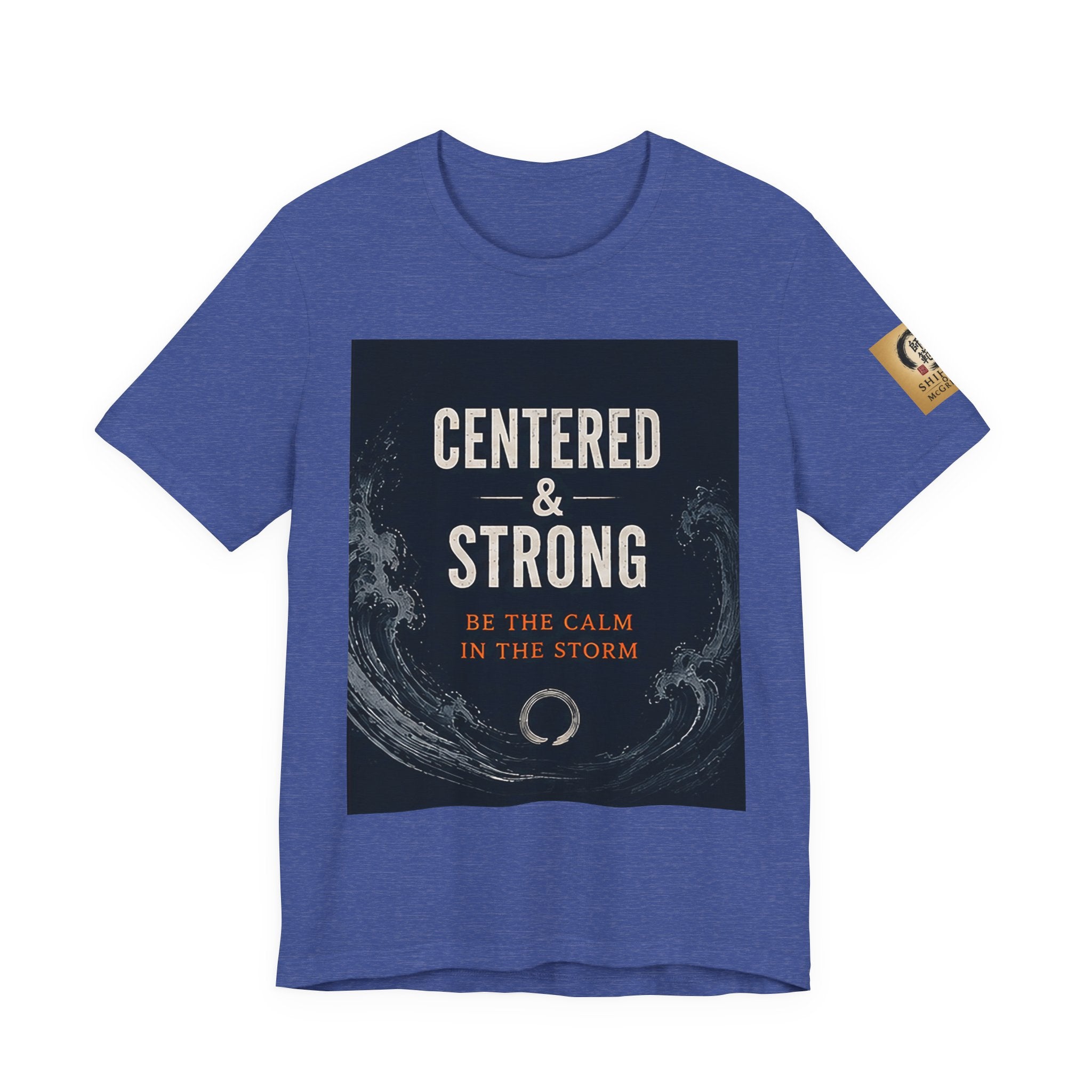 Centered & Strong Tee — "Be the Calm in the Storm" Inspirational Graphic T-Shirt