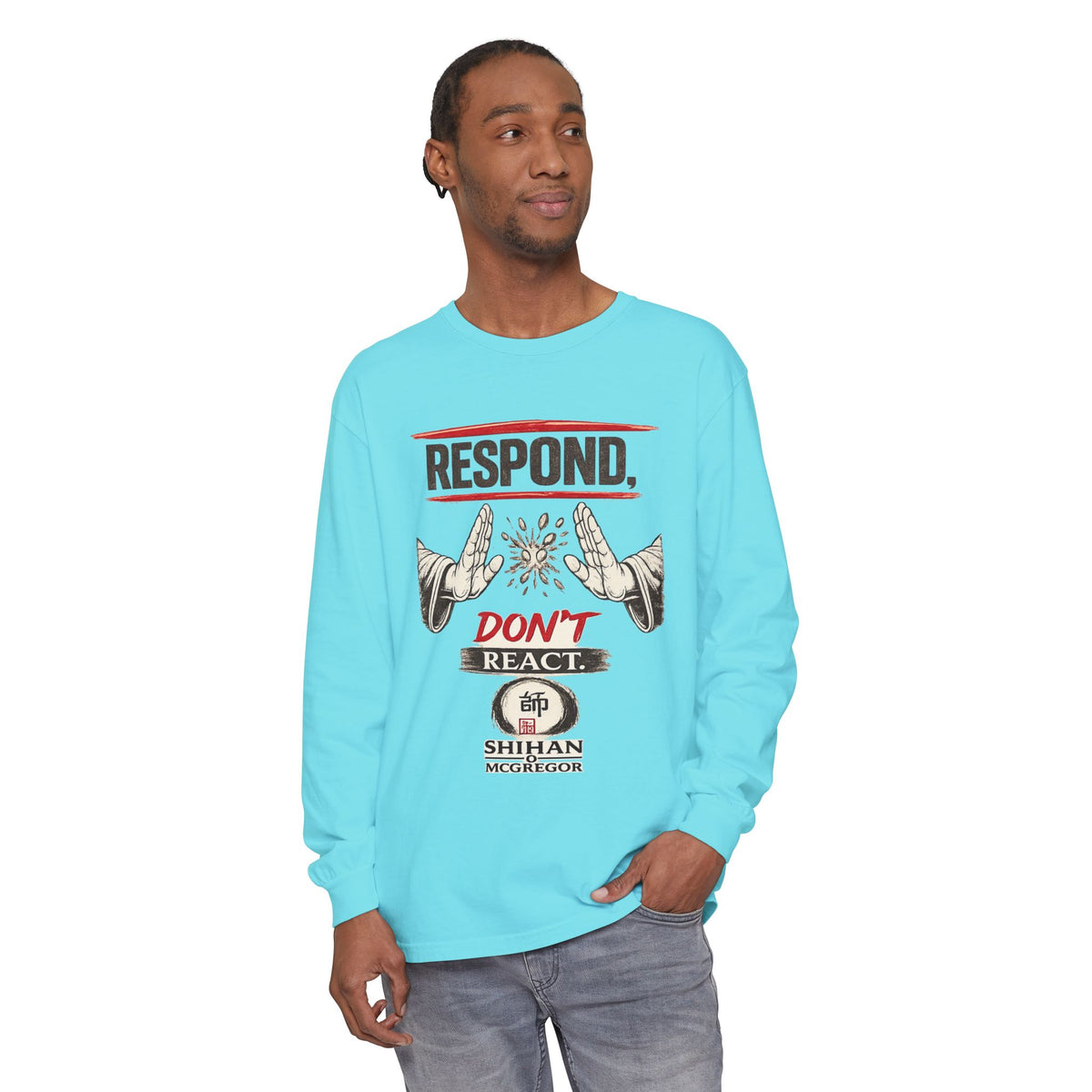 Respond Don't React Long Sleeve T‑Shirt
