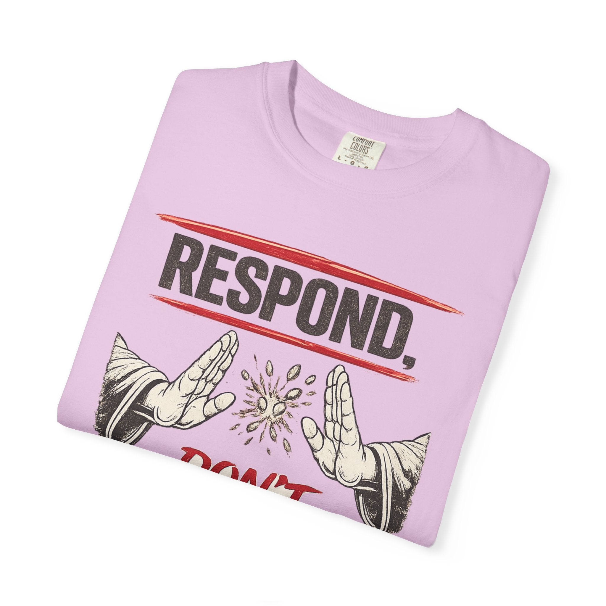 Respond Don’t React T-Shirt — Martial Arts Inspirational Tee