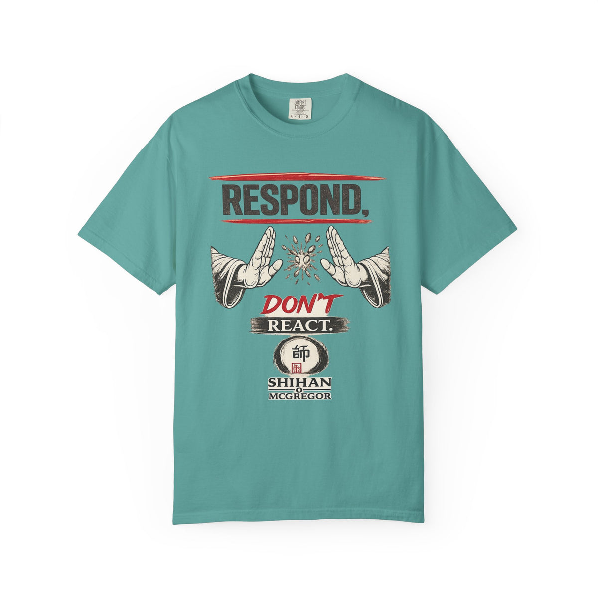 Respond Don’t React T-Shirt — Martial Arts Inspirational Tee