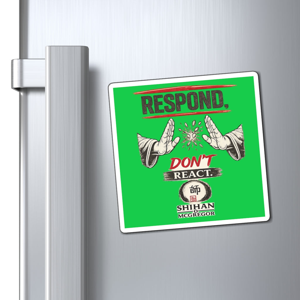 Respond Don’t React Magnet – Inspirational Martial Arts Quote Fridge Magnet