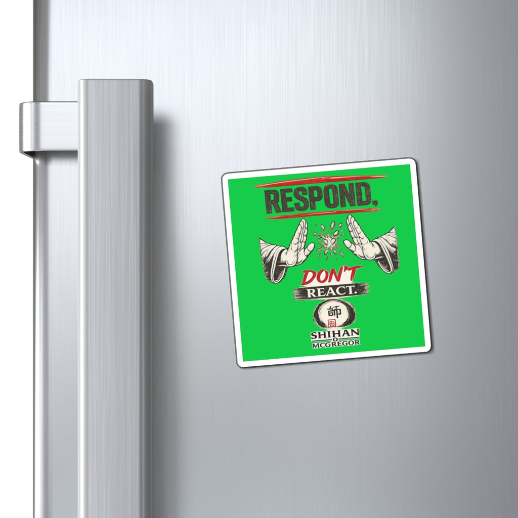 Respond Don’t React Magnet – Inspirational Martial Arts Quote Fridge Magnet