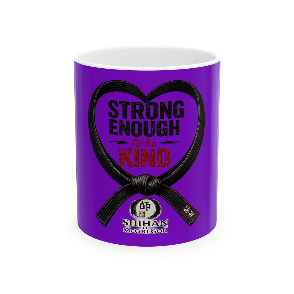 Strong Enough To Be Kind Ceramic Mug -  Martial Arts Black Belt Inspirational Coffee Cup