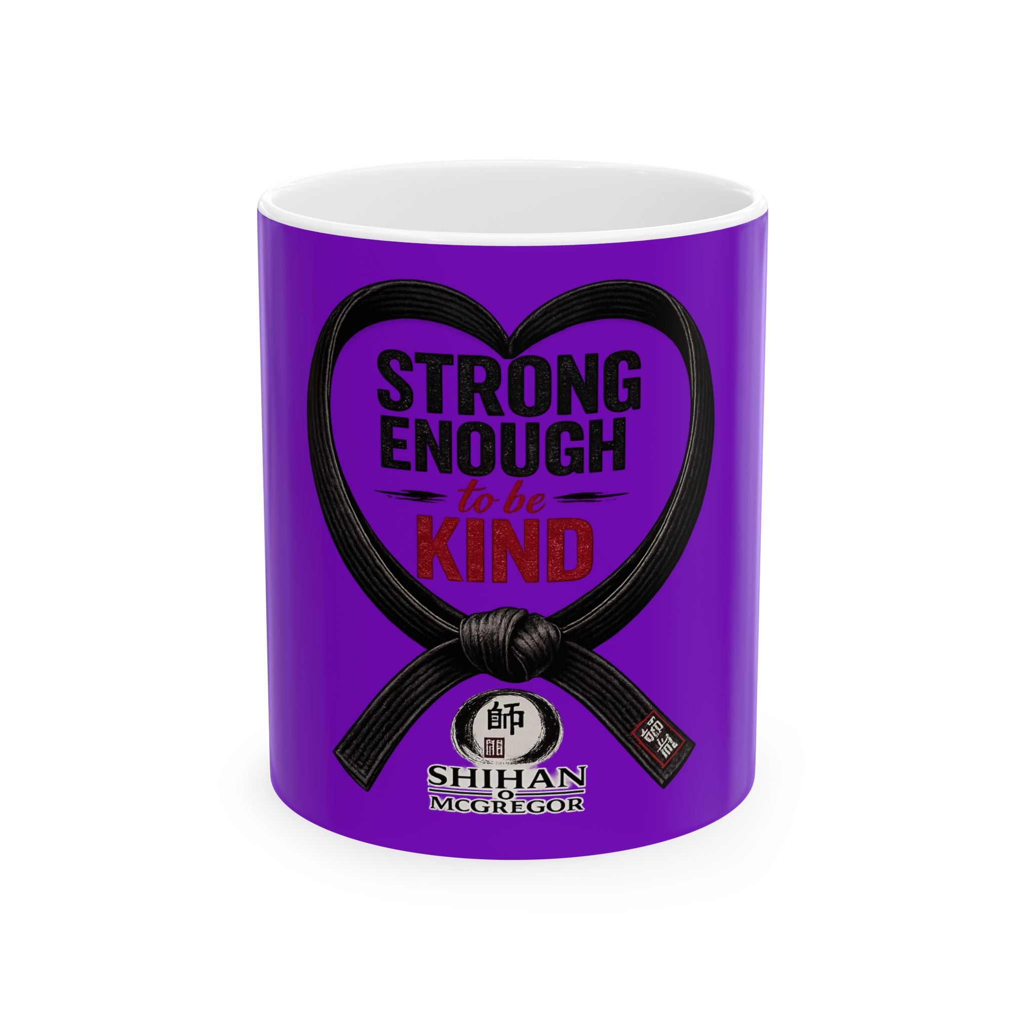 Strong Enough To Be Kind Ceramic Mug -  Martial Arts Black Belt Inspirational Coffee Cup