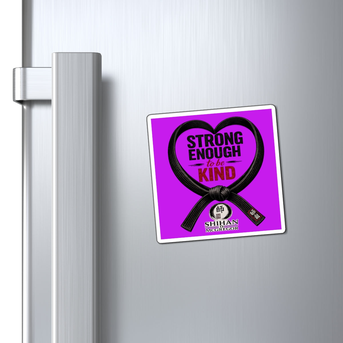 Strong Enough to Be Kind Magnet — Martial Arts Black Belt Inspirational Fridge Sticker