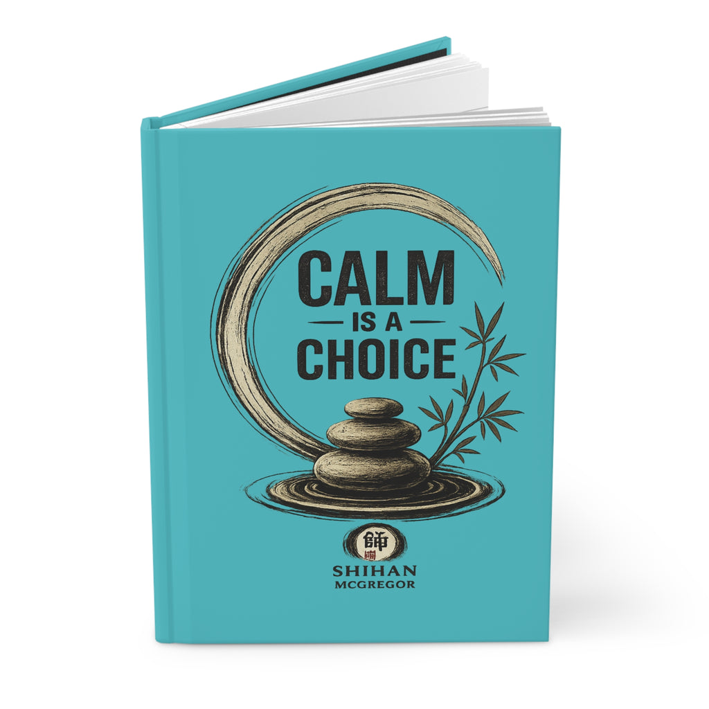 Calm Is a Choice Hardcover Journal — Mindfulness Gratitude Notebook