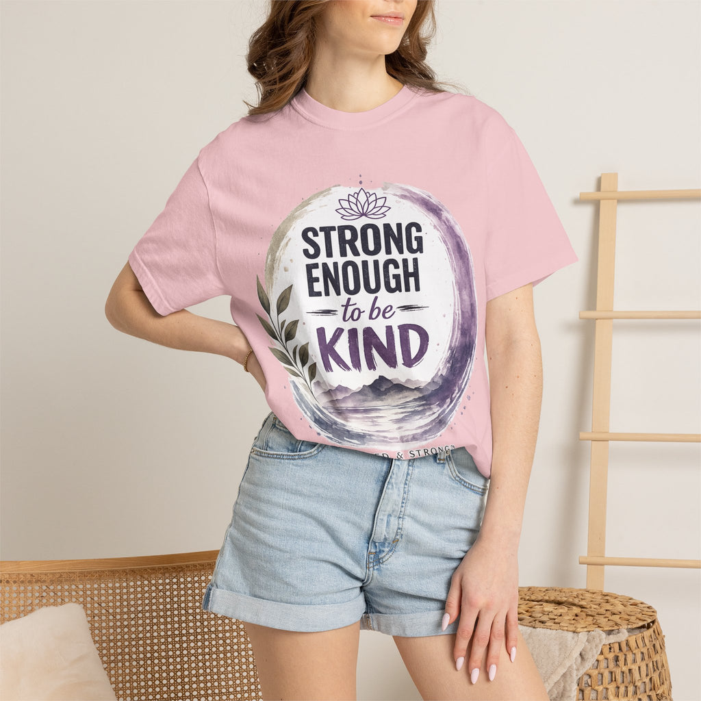 Strong Enough to Be Kind T-Shirt