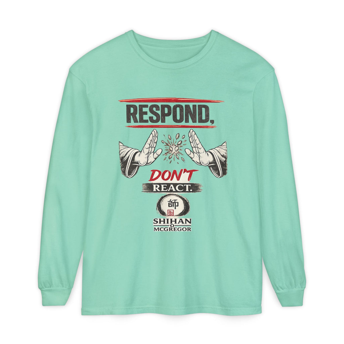 Respond Don't React Long Sleeve T‑Shirt