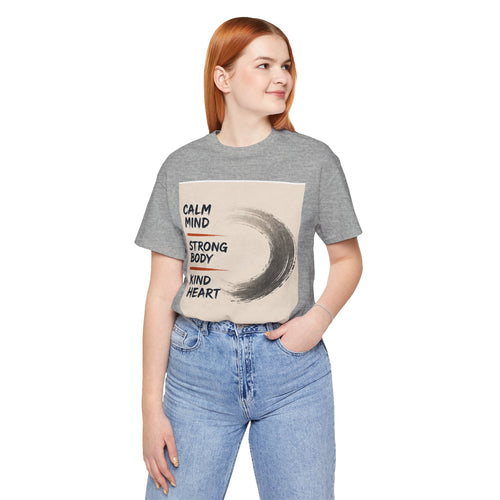 Calm Mind Strong Body Kind Heart T-Shirt — Zen Wellness Tee for Yoga & Mindfulness
