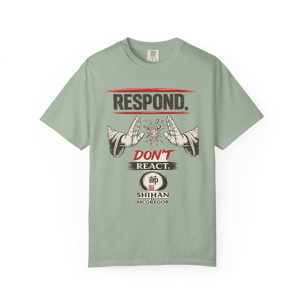 Respond Don’t React T-Shirt — Martial Arts Inspirational Tee
