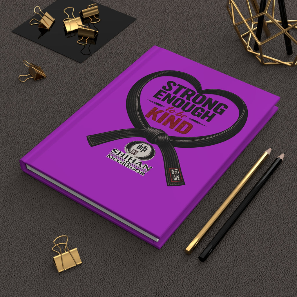 Hardcover Journal — "Strong Enough to Be Kind" Martial Arts Black Belt Inspirational Notebook