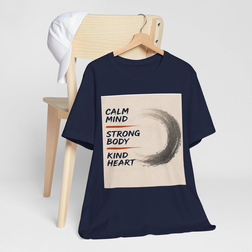 Calm Mind Strong Body Kind Heart T-Shirt — Zen Wellness Tee for Yoga & Mindfulness