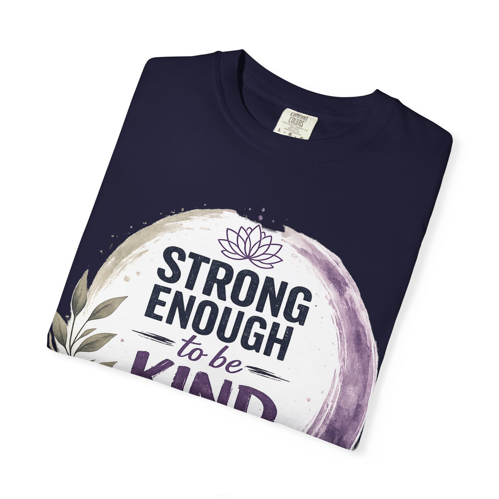 Strong Enough to Be Kind T-Shirt