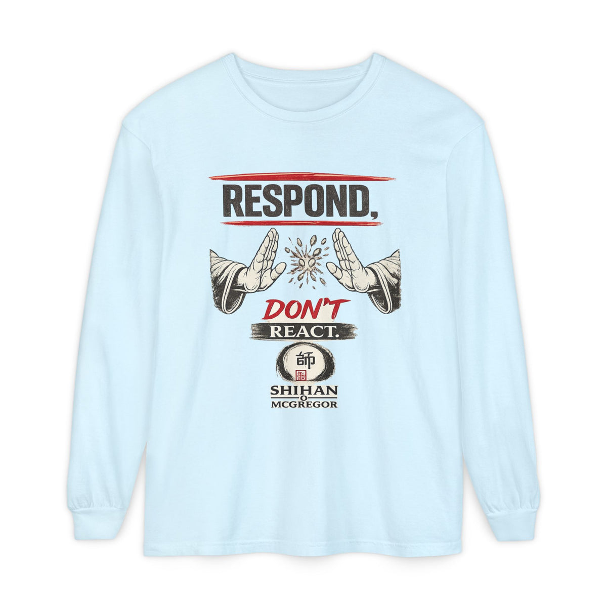 Respond Don't React Long Sleeve T‑Shirt