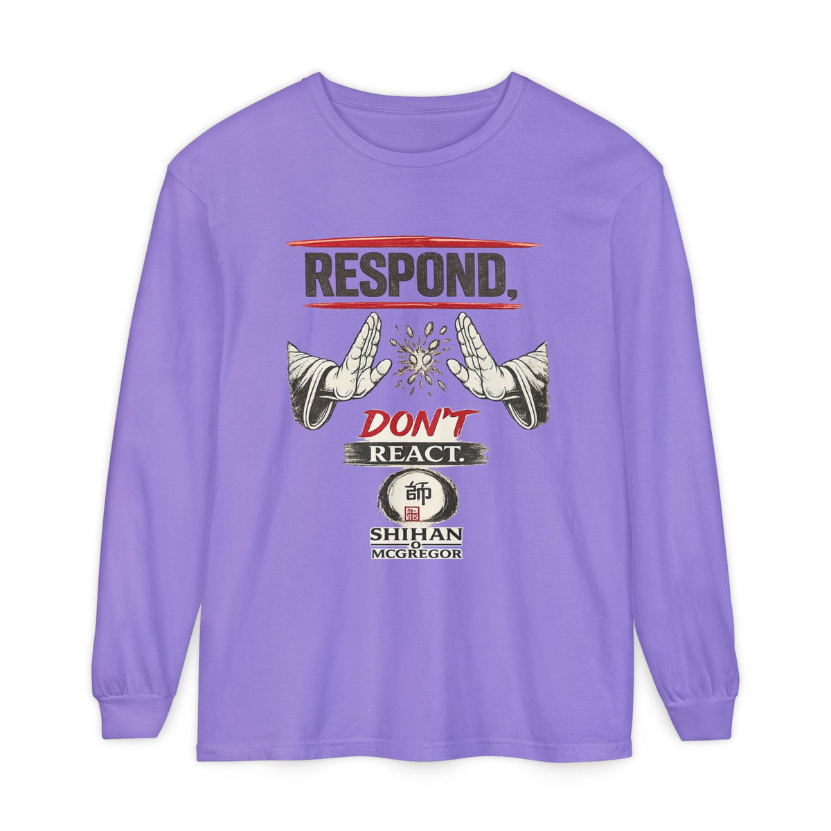 Respond Don't React Long Sleeve T‑Shirt