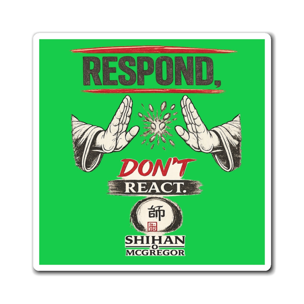 Respond Don’t React Magnet – Inspirational Martial Arts Quote Fridge Magnet