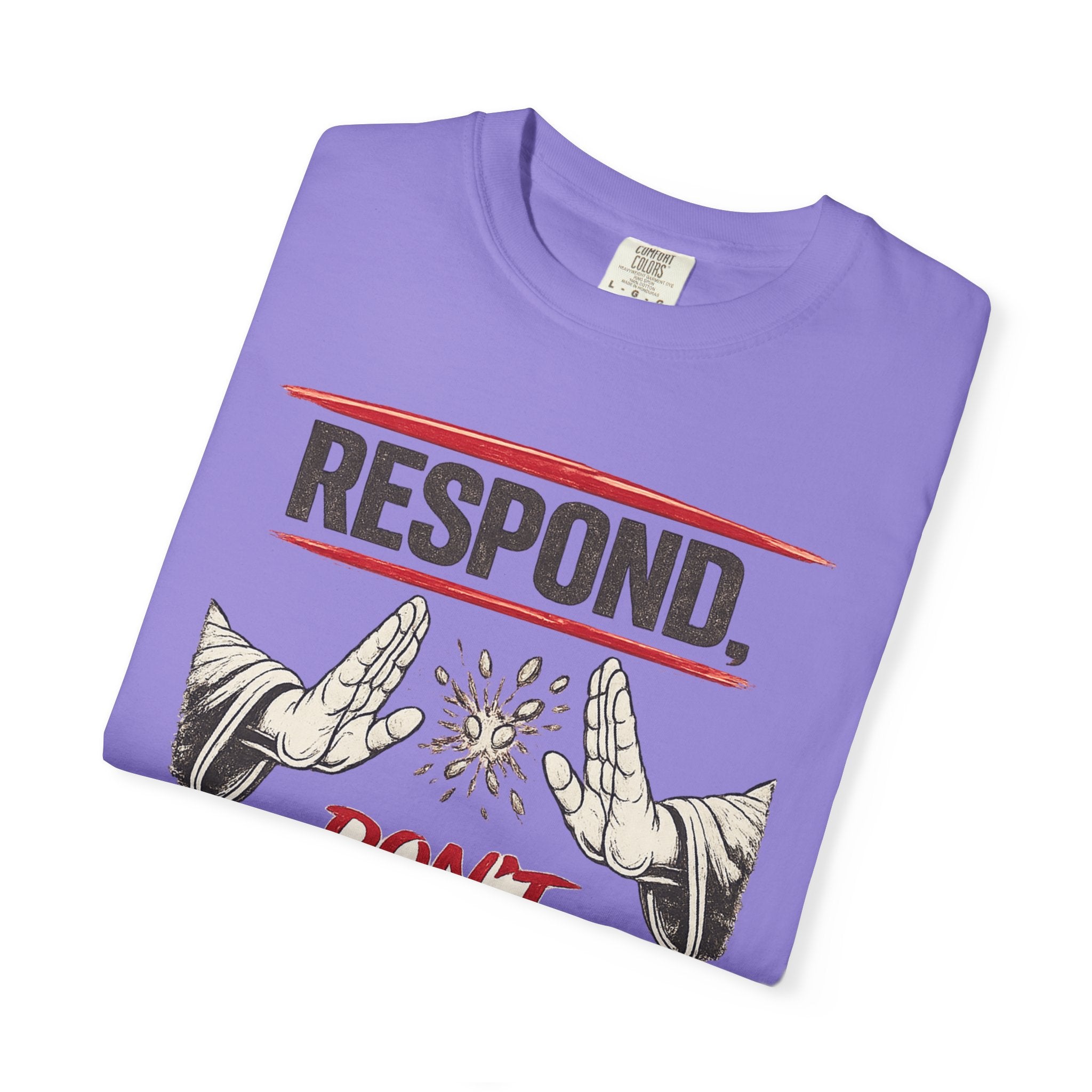 Respond Don’t React T-Shirt — Martial Arts Inspirational Tee