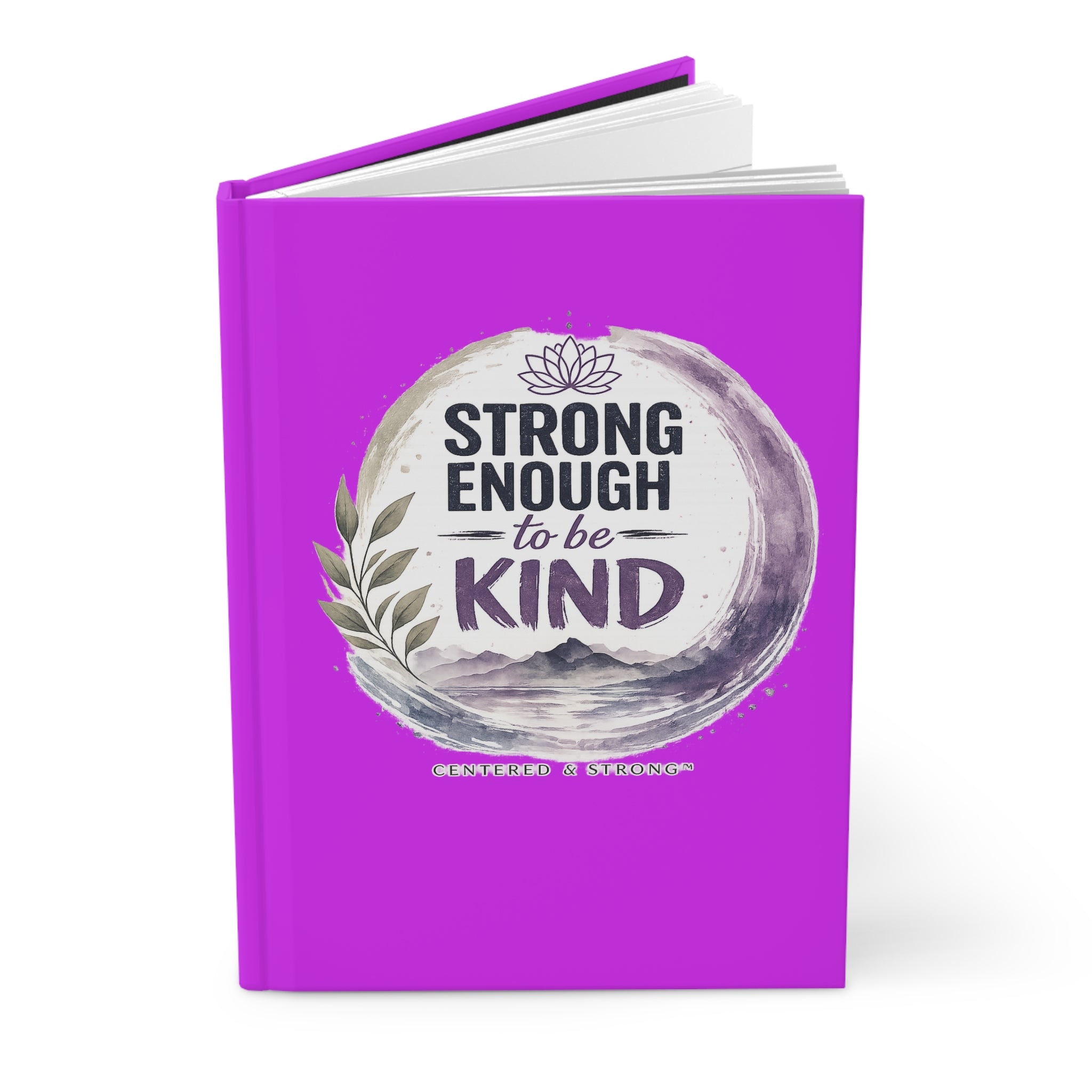 Hardcover Journal — "Strong Enough to Be Kind" Inspirational Hardcover Notebook for Women & Teens