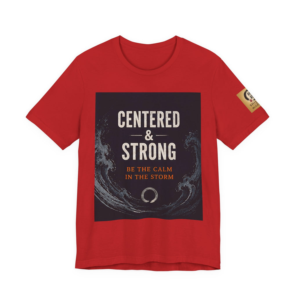 Centered & Strong Tee — "Be the Calm in the Storm" Inspirational Graphic T-Shirt