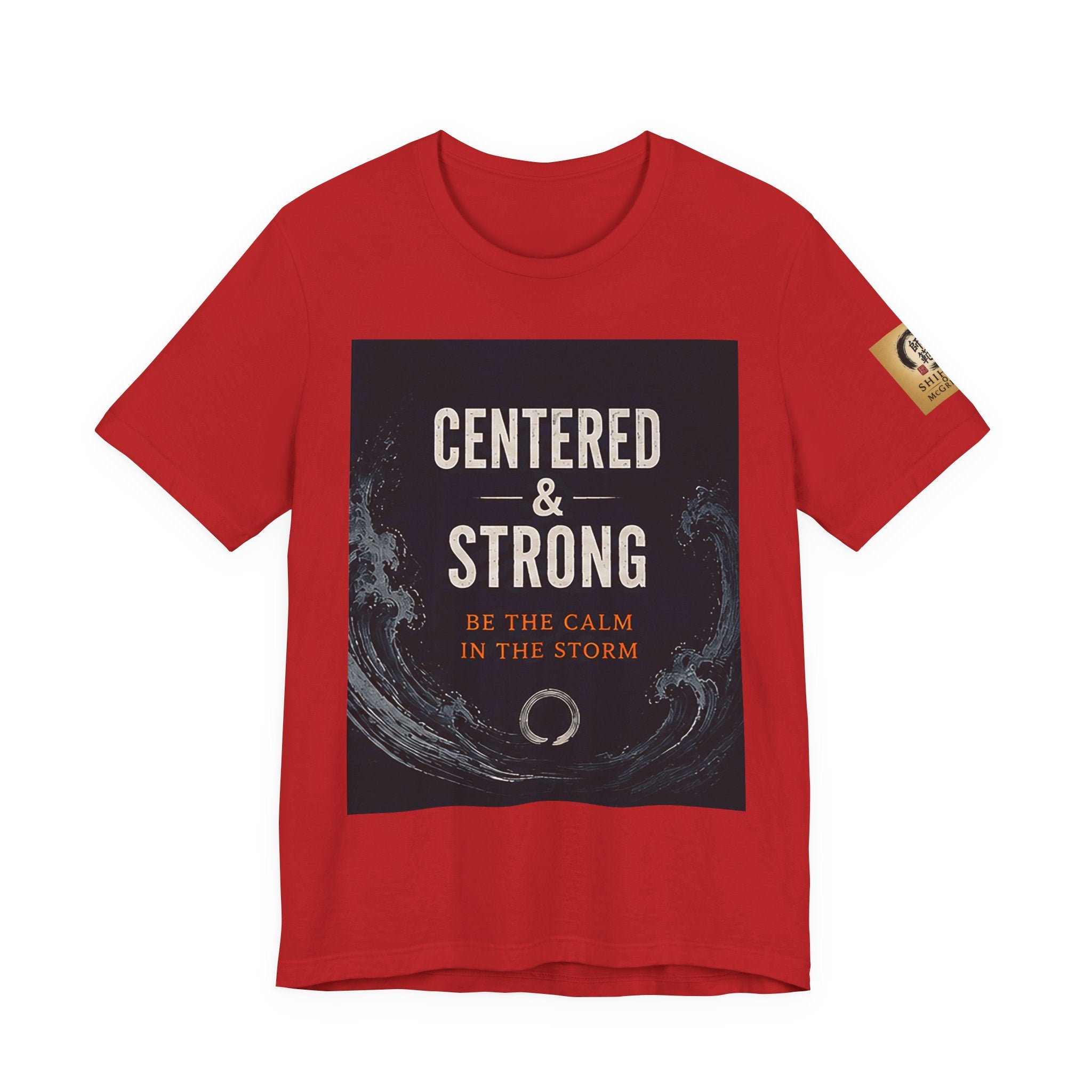 Centered & Strong Tee — "Be the Calm in the Storm" Inspirational Graphic T-Shirt