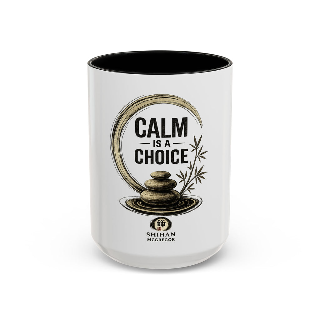 Calm Is A Choice Ceramic Coffee Mug — Mindfulness Zen Accent Mug (11/15oz)