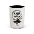 Calm Is A Choice Ceramic Coffee Mug — Mindfulness Zen Accent Mug (11/15oz)