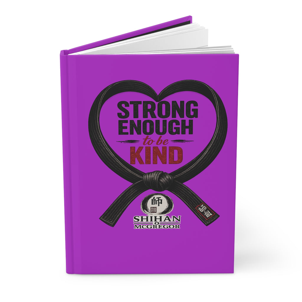 Hardcover Journal — "Strong Enough to Be Kind" Martial Arts Black Belt Inspirational Notebook