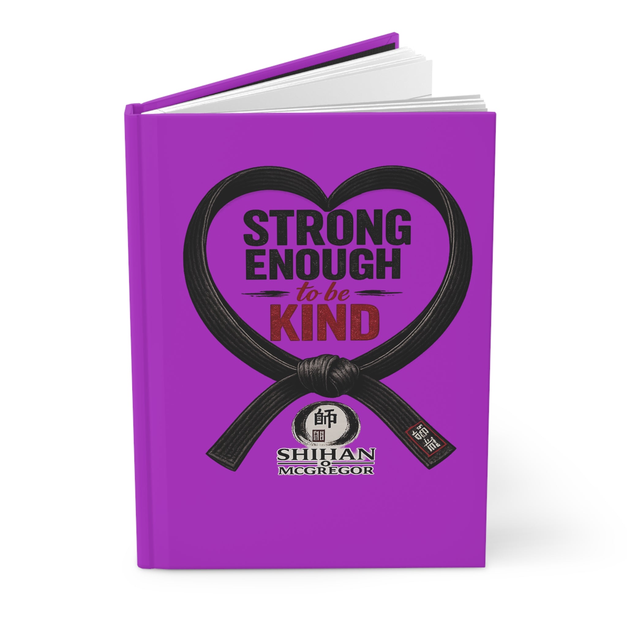 Hardcover Journal — "Strong Enough to Be Kind" Martial Arts Black Belt Inspirational Notebook