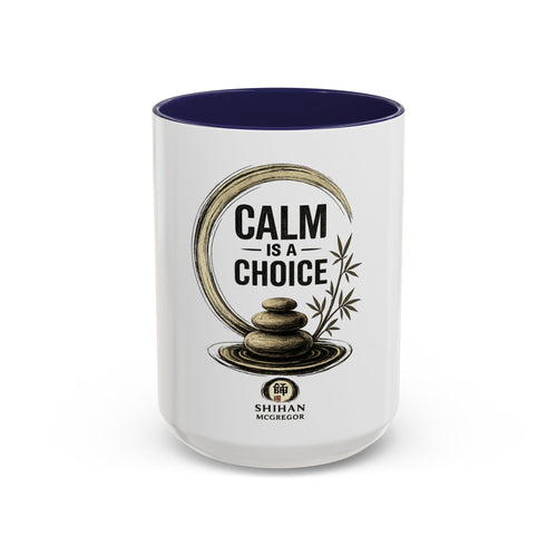 Calm Is A Choice Ceramic Coffee Mug — Mindfulness Zen Accent Mug (11/15oz)