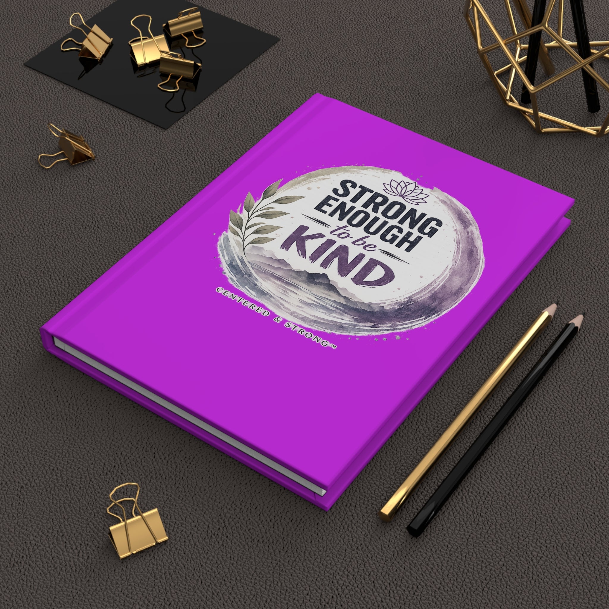 Hardcover Journal — "Strong Enough to Be Kind" Inspirational Hardcover Notebook for Women & Teens