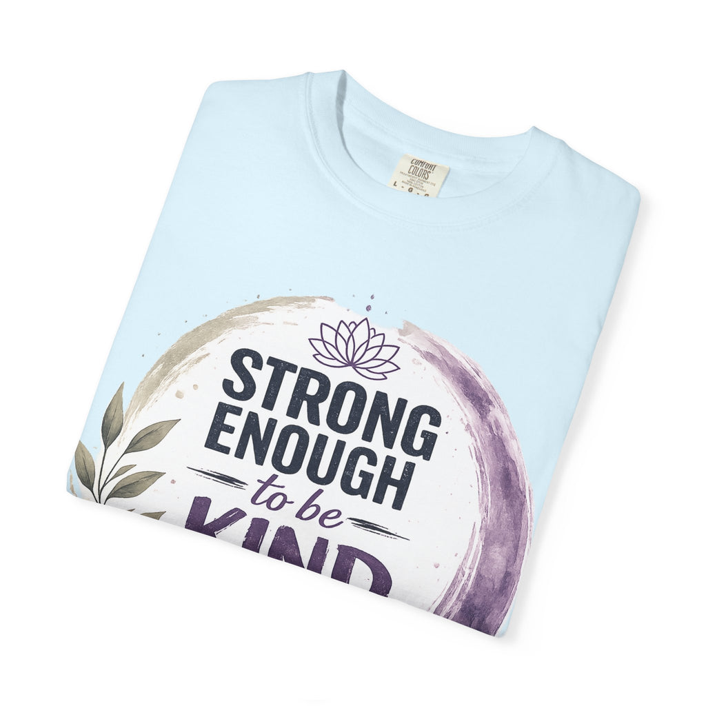 Strong Enough to Be Kind T-Shirt