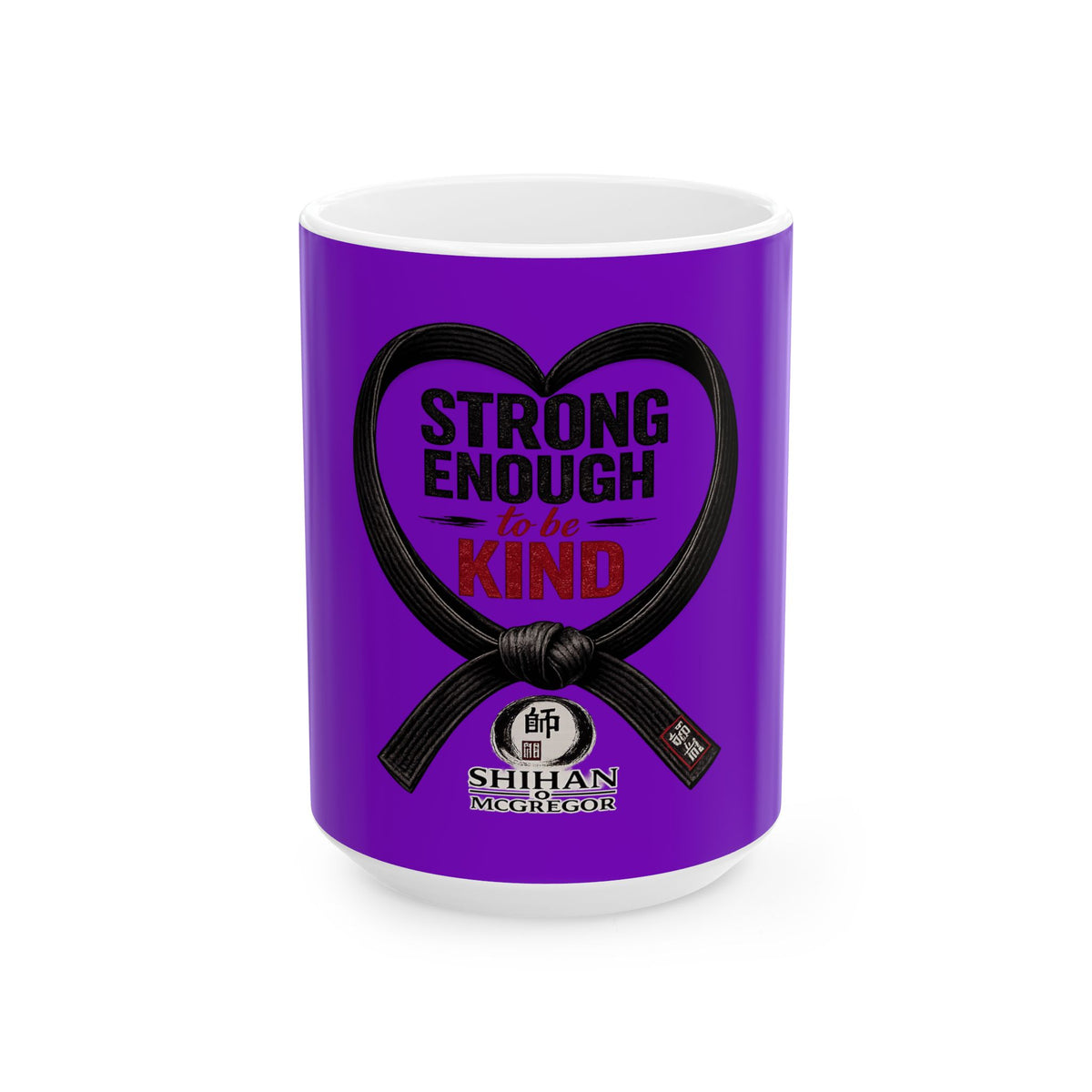 Strong Enough To Be Kind Ceramic Mug -  Martial Arts Black Belt Inspirational Coffee Cup