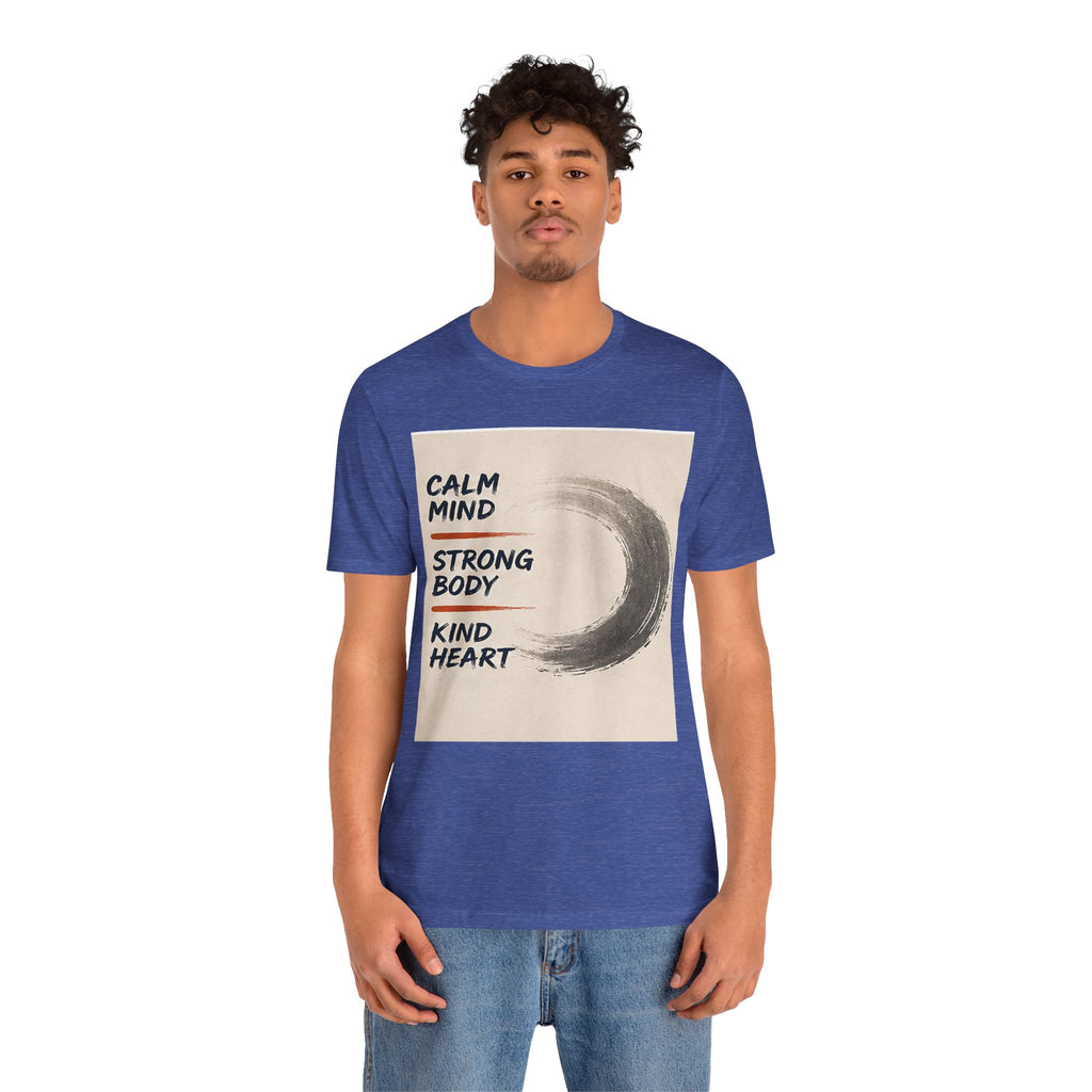 Calm Mind Strong Body Kind Heart T-Shirt — Zen Wellness Tee for Yoga & Mindfulness
