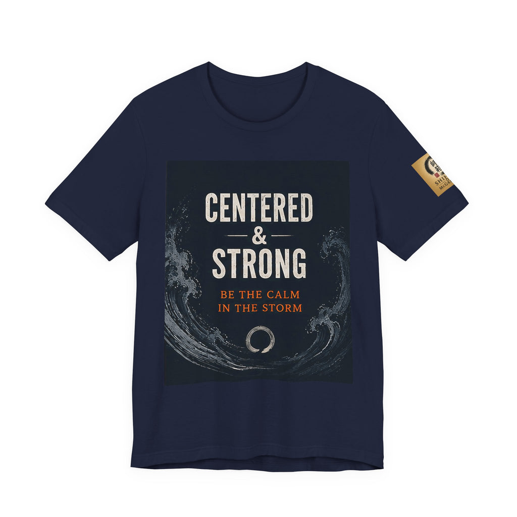 Centered & Strong Tee — "Be the Calm in the Storm" Inspirational Graphic T-Shirt