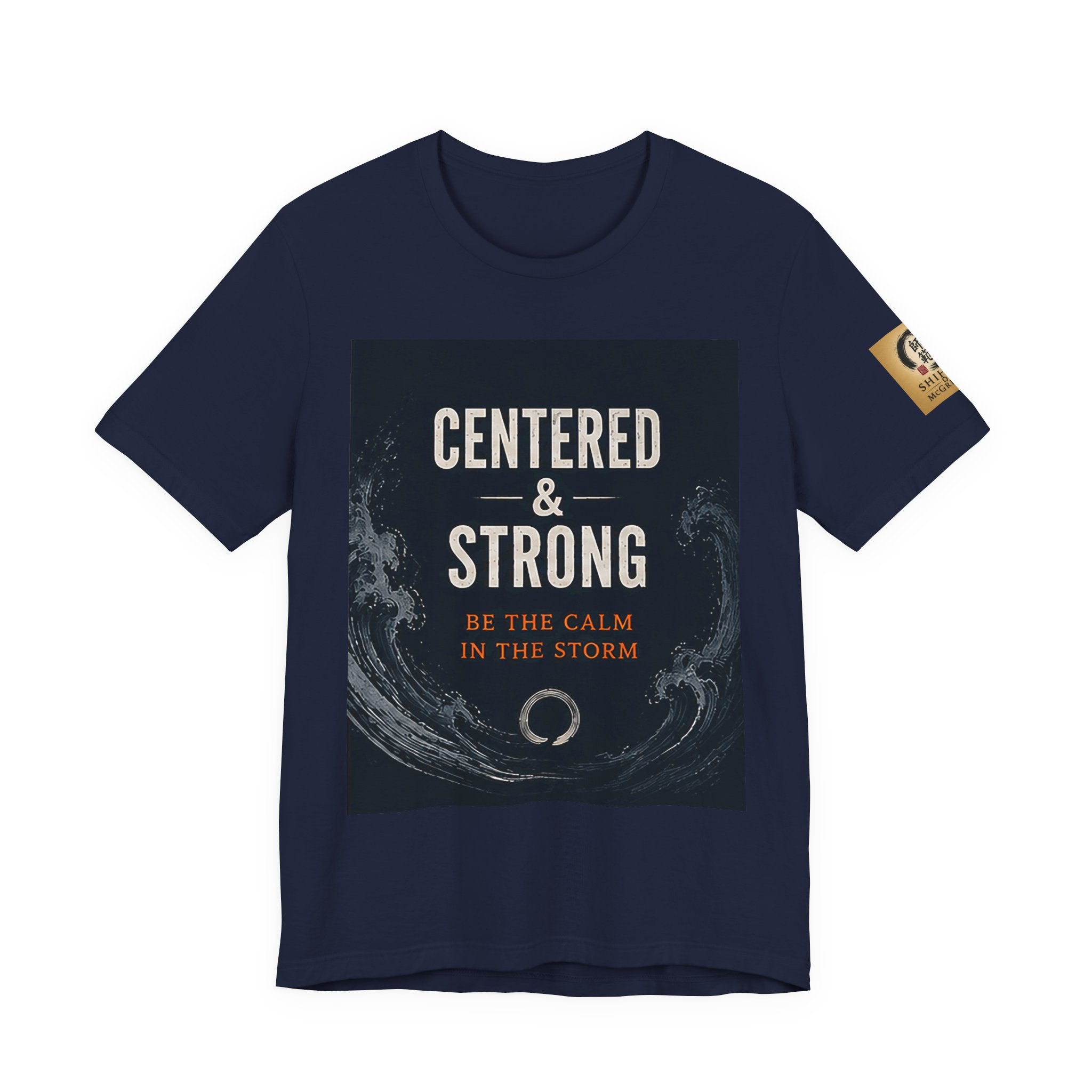 Centered & Strong Tee — "Be the Calm in the Storm" Inspirational Graphic T-Shirt