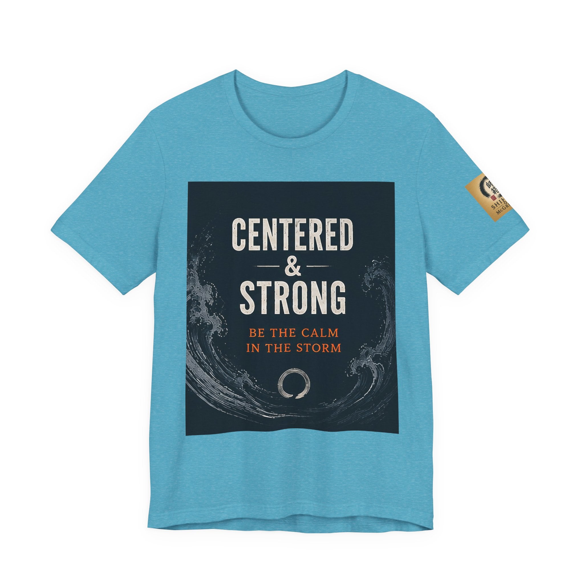 Centered & Strong Tee — "Be the Calm in the Storm" Inspirational Graphic T-Shirt